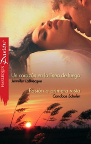 Un corazón en la línea de fuego/Pasión a primera vista (Spanish Edition)