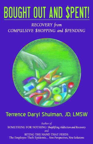 Bought Out and Spent! Recovery from Compulsive Shopping & Spending