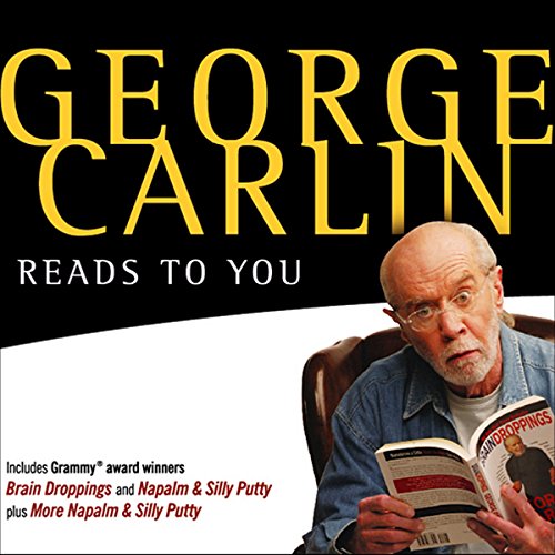 Book Cover George Carlin Reads to You: An Audio Collection Including Grammy Winners 'Braindroppings' and 'Napalm & Silly Putty'