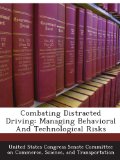 Combating Distracted Driving: Managing Behavioral And Technological Risks