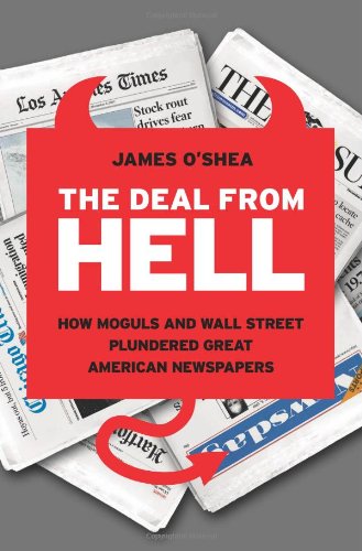 The Deal from Hell: How Moguls and Wall Street Plundered Great American Newspapers