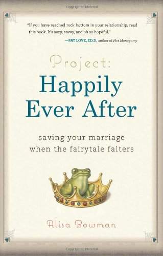 Project: Happily Ever After: Saving Your Marriage When the Fairytale Falters
