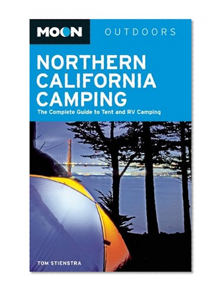 Moon Northern California Camping: The Complete Guide to Tent and RV Camping (Moon Outdoors)