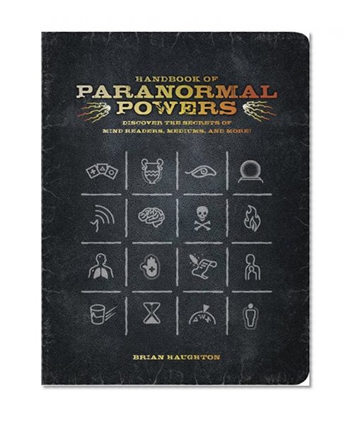 Handbook of Paranormal Powers: Discover the Secrets of Mind Readers, Mediums, and More!