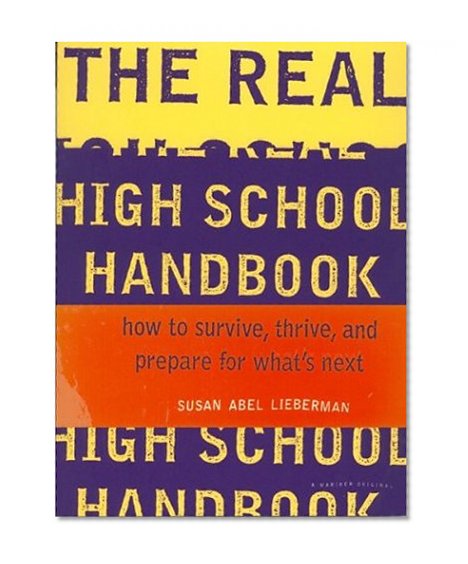 The Real High School Handbook: How to Survive, Thrive, and Prepare for What's Next