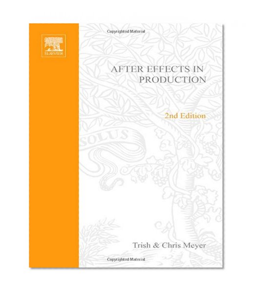 After Effects in Production, Second Edition: A Companion for Creating Motion Graphics (DV Expert Series)