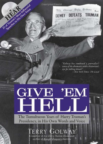 Give 'Em Hell with CD: The Tumultuous Years of Harry Truman's Presidency, in His Own Words and Voice