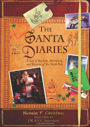 Santa's Diaries: A Year of Mayhem, Merriment, and Miracles at the North Pole