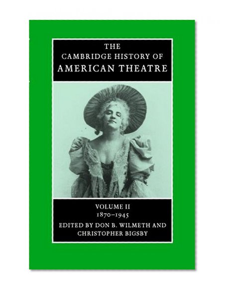 The Cambridge History of American Theatre (Volume 2)