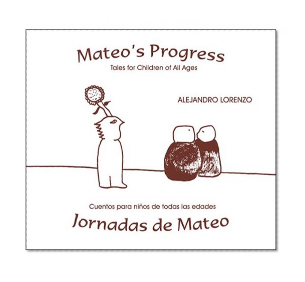 Mateo's Progress: Tales for Children of All Ages / Jornadas de Mateo: Cuentos para Ninos de Todas las Edades