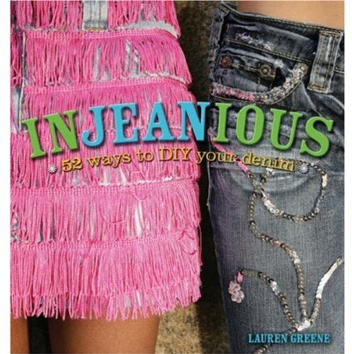 Injeanious: 52 Ways to DIY Denim