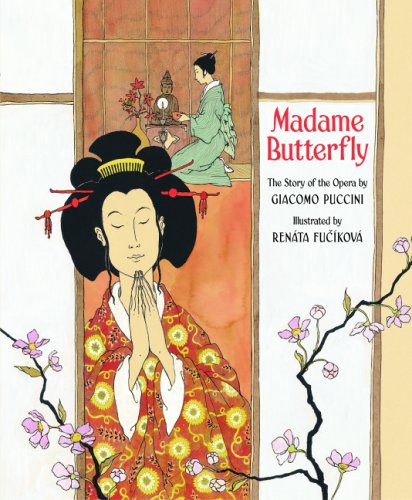 Madame Butterfly: The Story of the Opera by Giacomo Puccini