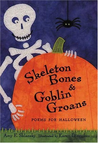 Skeleton Bones and Goblin Groans: Poems for Halloween