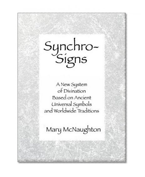 Synchro-Signs: A New System of Divination Based on Ancient Universal Symbols and Worldwide Traditions