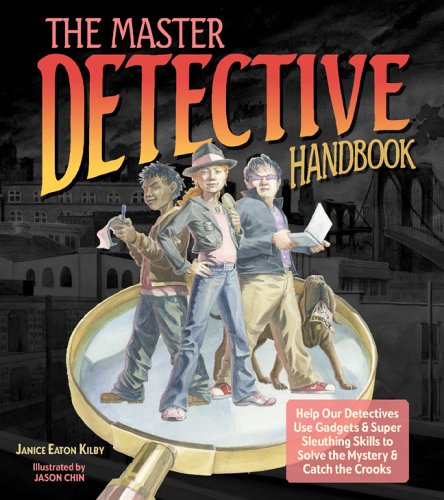 The Master Detective Handbook: Help Our Detectives Use Gadgets & Super Sleuthing Skills to Solve the Mystery & Catch the Crooks