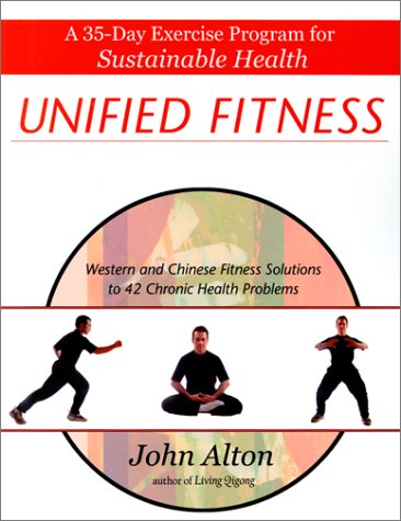 Unified Fitness: A 35-Day Exercise Program for Sustainable Health: Western and Chinese Fitness Solutions to Chronic Health Problems