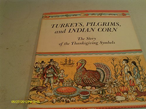 Turkeys, Pilgrims, and Indian Corn: The Story of the Thanksgiving Symbols