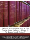 Federal Arbitration Act: Is The Credit Card Industry Using It To Quash Legal Claims?