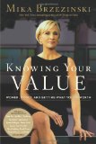 Knowing Your Value: Women, Money and Getting What You're Worth