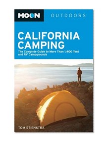 Moon California Camping: The Complete Guide to More Than 1,400 Tent and RV Campgrounds (Moon Outdoors)