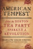 American Tempest: How the Boston Tea Party Sparked a Revolution