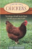 Chickens: Tending A Small-Scale Flock For Pleasure And Profit (Hobby Farms)
