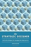 The Strategic Designer: Tools & Techniques for Managing the Design Process