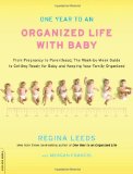 One Year to an Organized Life with Baby: From Pregnancy to Parenthood, the Week-by-Week Guide to Getting Ready for Baby and Keeping Your Family Organized