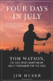 Four Days in July: Tom Watson, the 2009 Open Championship, and a Tournament for the Ages
