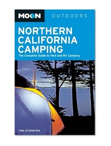 Moon Northern California Camping: The Complete Guide to Tent and RV Camping (Moon Outdoors)