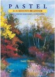 Pastel for the Serious Beginner: Basic Lessons in Becoming a Good Painter (Practical Art Books)