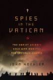 Spies in the Vatican: The Soviet Union's Cold War Against the Catholic Church