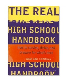 The Real High School Handbook: How to Survive, Thrive, and Prepare for What's Next