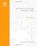 After Effects in Production, Second Edition: A Companion for Creating Motion Graphics (DV Expert Series)