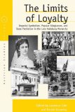 The Limits of Loyalty: Imperial Symbolism, Popular Allegiances and State Patriotism in in the Late Habsburg Monarchy (Austrian and Habsburg Studies)