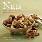 Nuts: More than 75 Delicious & Healthy Recipes