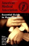 The American Medical Association Essential Guide to Hypertension