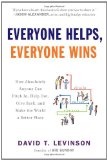 Everyone Helps, Everyone Wins: How Absolutely Anyone Can Pitch in, Help Out, Give Back, and Make the World a Better Place