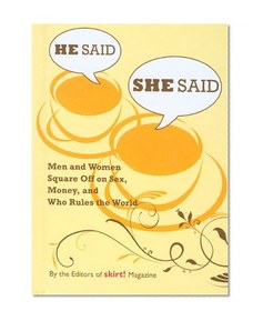 He Said She Said: Men and Women Square Off on Sex, Money, and Who Rules the World