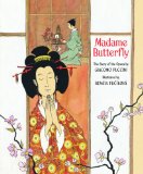 Madame Butterfly: The Story of the Opera by Giacomo Puccini