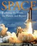 Space: Exploring the Moon, the Planets, and Beyond