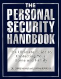 The Personal Security Handbook: The Ultimate Guide to Protecting Your Home and Family