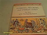 Turkeys, Pilgrims, and Indian Corn: The Story of the Thanksgiving Symbols