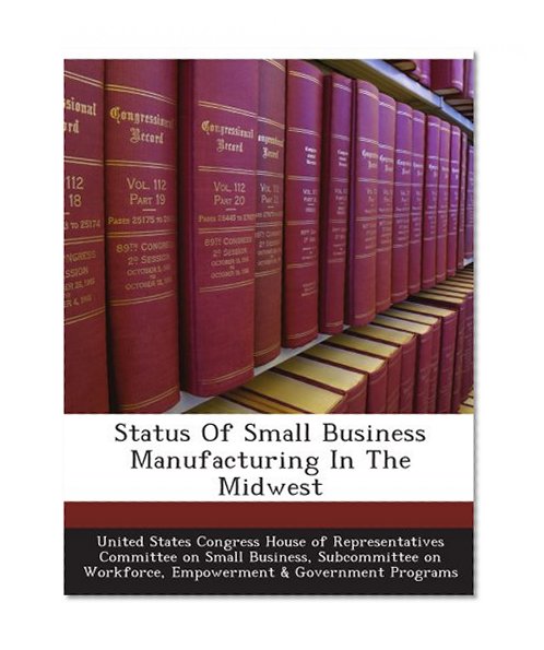 Status Of Small Business Manufacturing In The Midwest