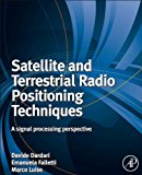 Satellite and Terrestrial Radio Positioning Techniques: A Signal Processing Perspective