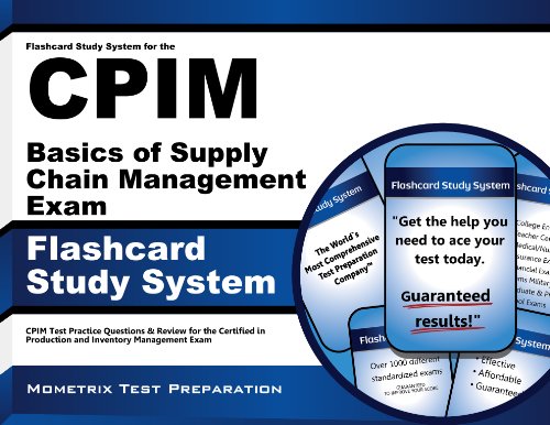 Flashcard Study System for the CPIM Basics of Supply Chain Management Exam: CPIM Test Practice Questions & Review for the Certified in Production and Inventory Management Exam