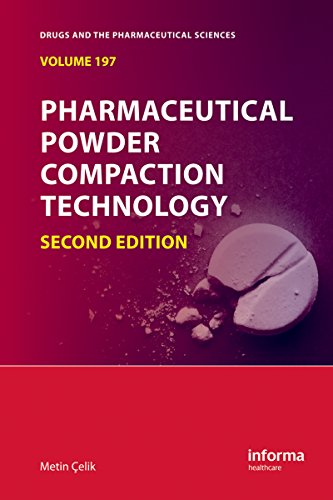 Pharmaceutical Powder Compaction Technology, Second Edition (Drugs and the Pharmaceutical Sciences)