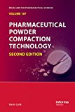 Pharmaceutical Powder Compaction Technology, Second Edition (Drugs and the Pharmaceutical Sciences)
