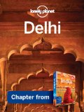 Lonely Planet Delhi: Chapter from India Travel Guide (Country Travel Guide)