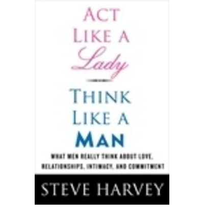 Act Like a Lady, Think Like a Man: What Men Really Think About Love, Relationships, Intimacy, and Commitment (Paperback) - Common